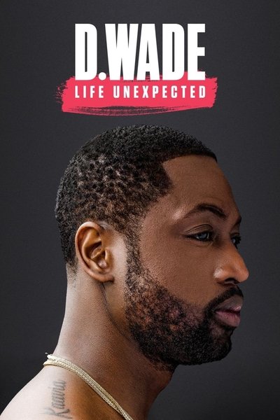 Watch!D. Wade: Life Unexpected Movie Online 123Movies