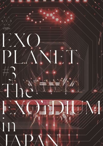 Watch Now!EXO Planet #3 The EXO'rDIUM in Japan Movie Online -123Movies