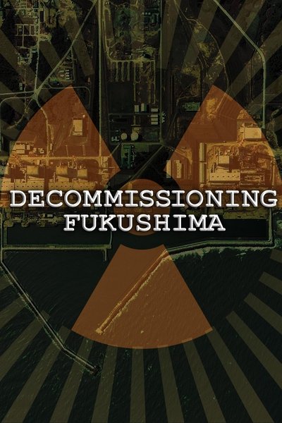 Watch Now!Decommissioning Fukushima: The Battle to Contain Radioactivity Movie Online Torrent