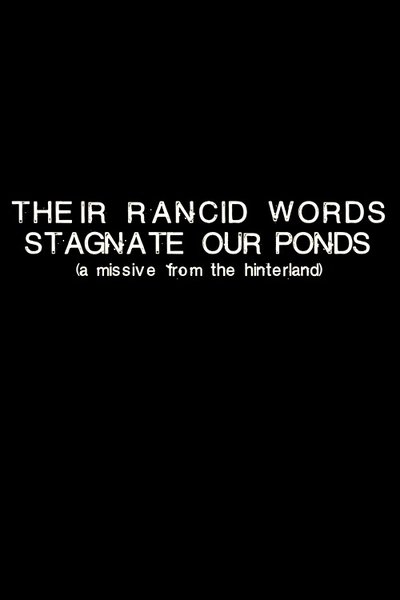Watch Now!Their Rancid Words Stagnate Our Ponds (A Missive from the Hinterland) Movie Online Free -123Movies
