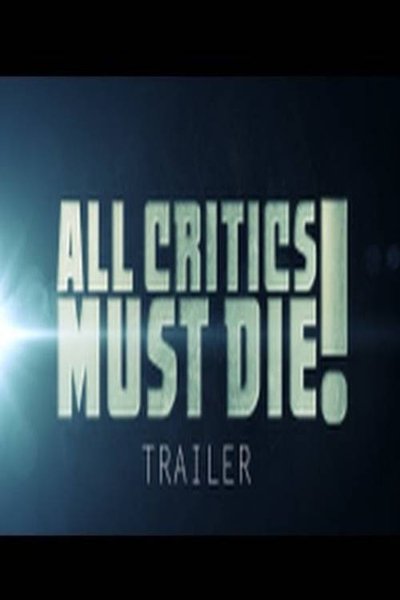 Watch!All Critics Must Die Movie Online Free