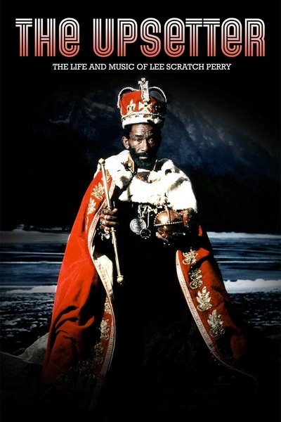 Watch - The Upsetter: The Life and Music of Lee Scratch Perry Movie Online Free