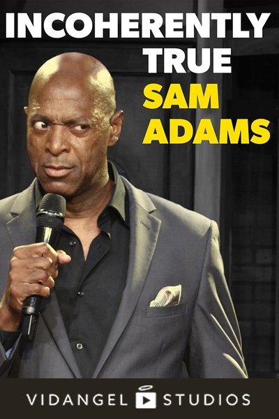 Watch - Sam Adams: Incoherently True Full Movie Online 123Movies