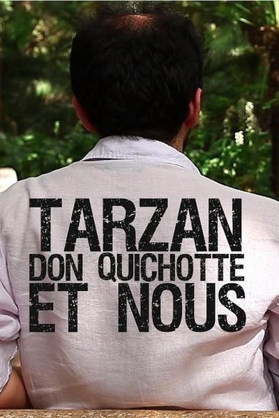Watch Now!(2013) Tarzan, Don Quixote and Us Movie Online 123Movies