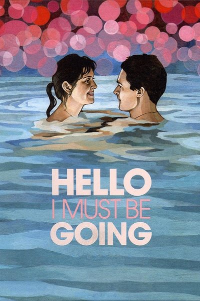Watch!(2012) Hello I Must Be Going Movie Online Torrent