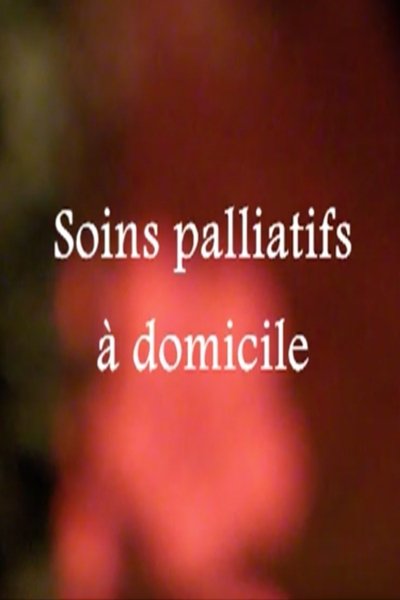 Watch - Soins palliatifs  domicile Full Movie