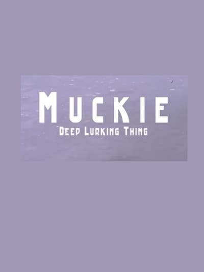 Watch!Muckie: Deep Lurking Thing Full Movie Online Torrent