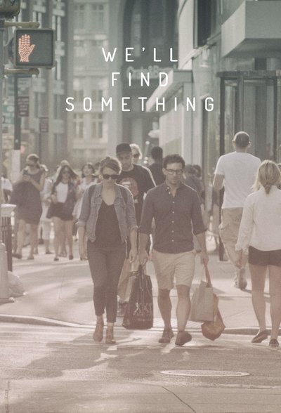 Watch Now!(2015) We'll Find Something Movie Online 123Movies