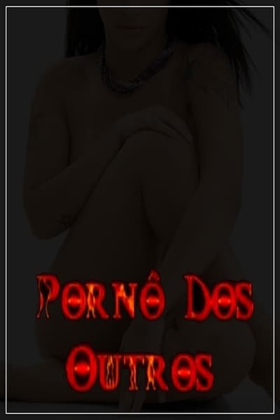 Watch - (2008) Porn dos outros Movie Online Free -123Movies