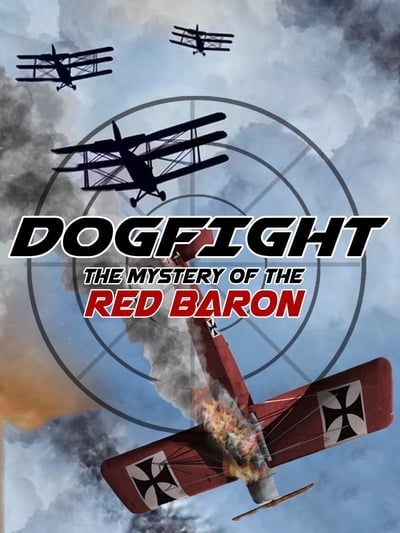 Watch - (2017) Dogfight: Mystery Of The Red Baron Movie Online Torrent