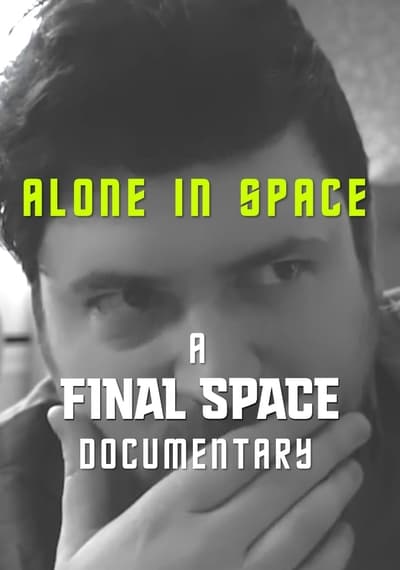 Watch Now!(2018) Alone in Space: A Final Space Documentary Movie Online Free