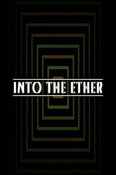 Watch - (2018) Into the Ether Full Movie Torrent
