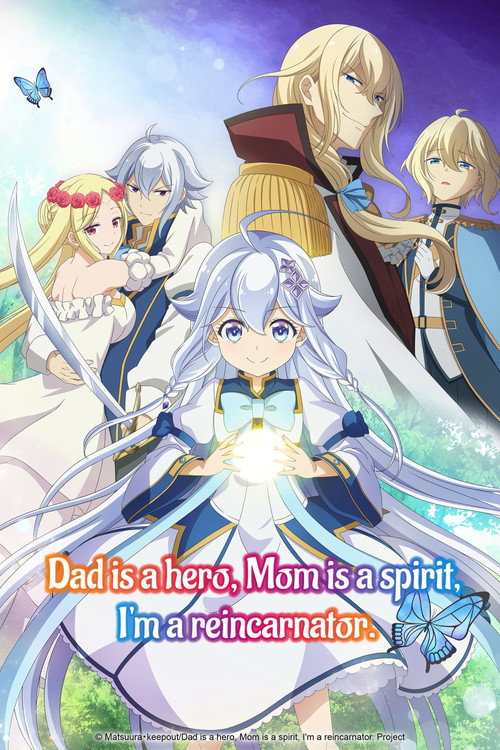 Dad Is a Hero, Mom Is a Spirit, I’m a Reincarnator