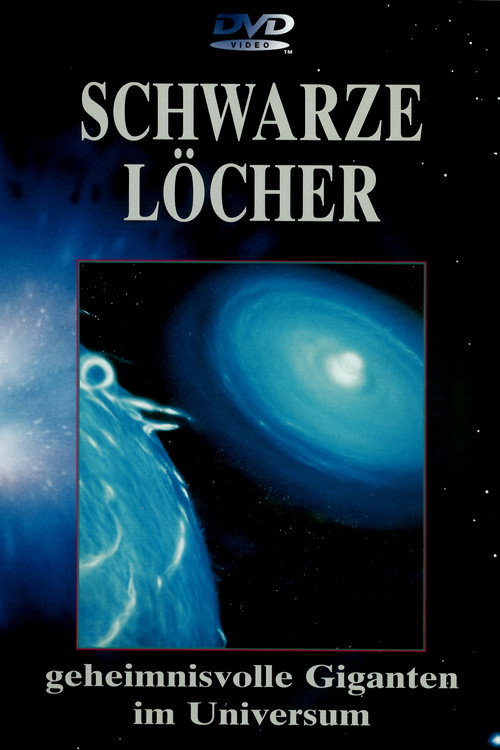 Poster von Schwarze Löcher - Geheimnisvolle Giganten im Universum