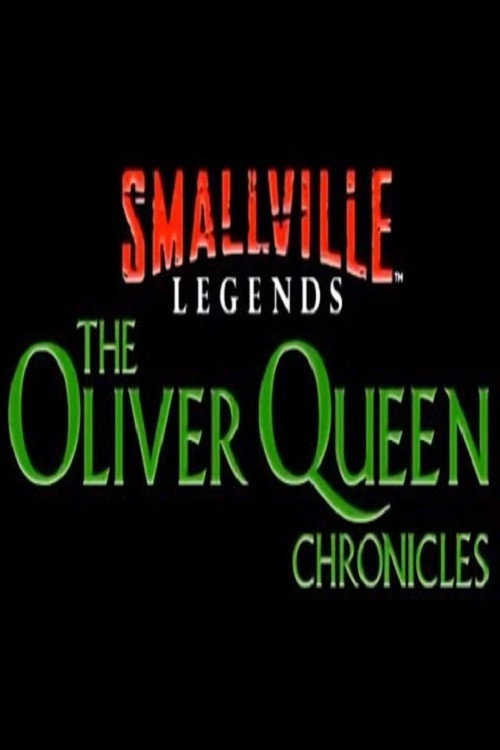 Poster for Smallville Legends: The Oliver Queen Chronicles