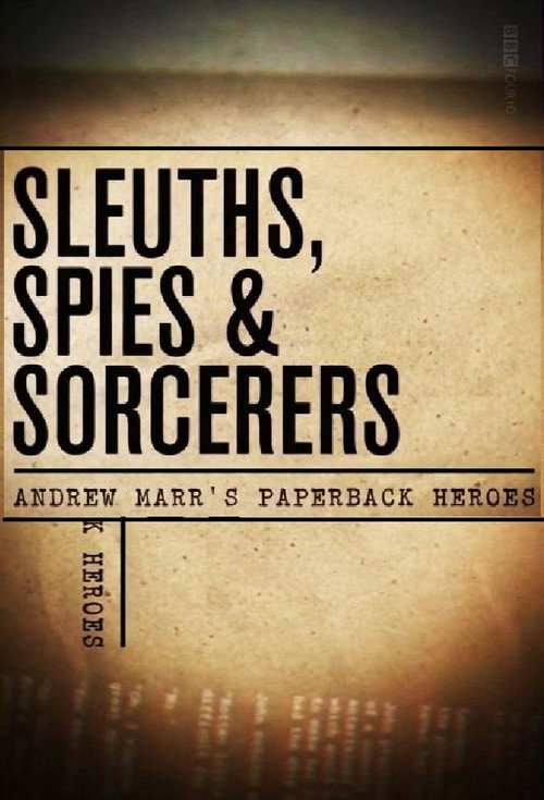 Sleuths, Spies & Sorcerers: Andrew Marr’s Paperback Heroes