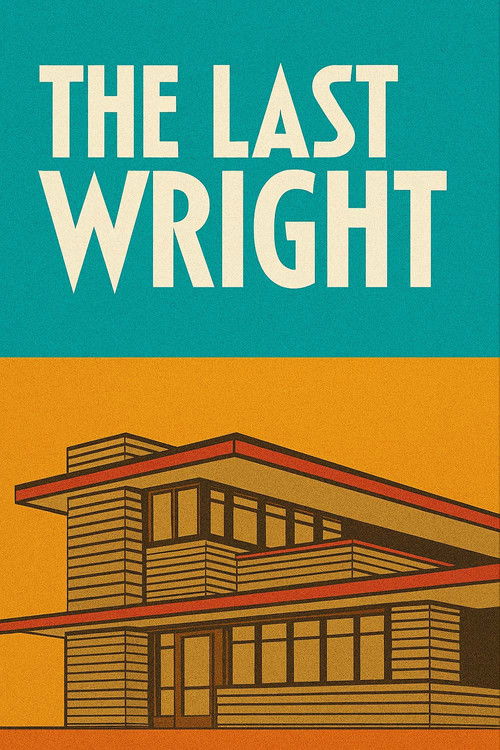 The Last Wright: Building the Final Home Design of America's Greatest Architect