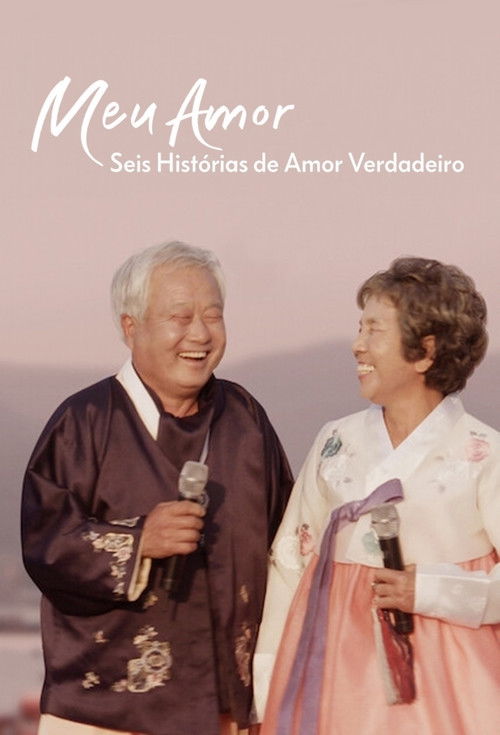 Meu Amor: Seis Histórias de Amor Verdadeiro