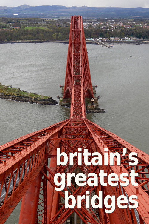 Britain’s Greatest Bridges