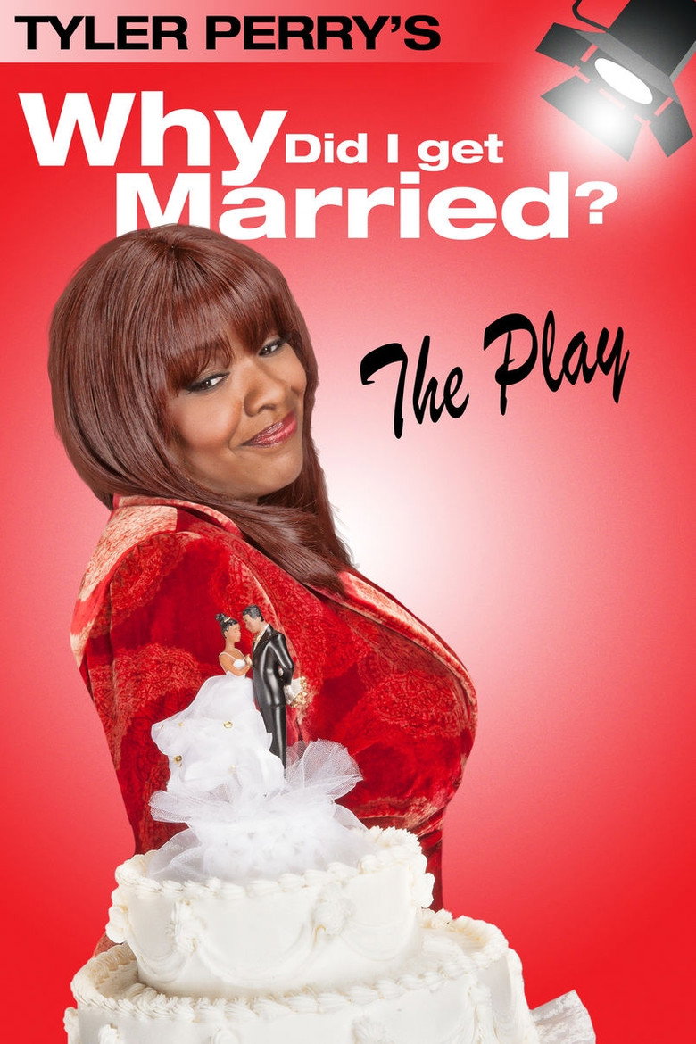 Tyler Perry's Why Did I Get Married - The Play (2006) TMDB poster