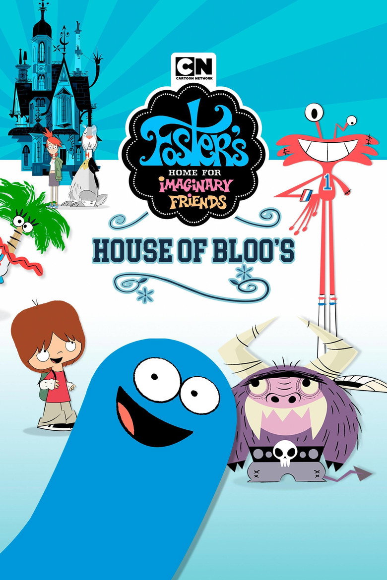 Foster's Home For Imaginary Friends: House of Bloo's (2004) TMDB poster