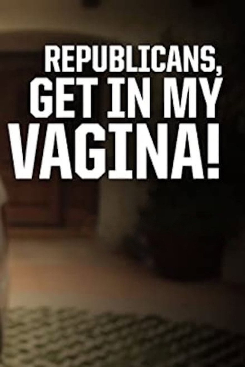 Republicans, Get in My Vagina! (2012) TMDB poster