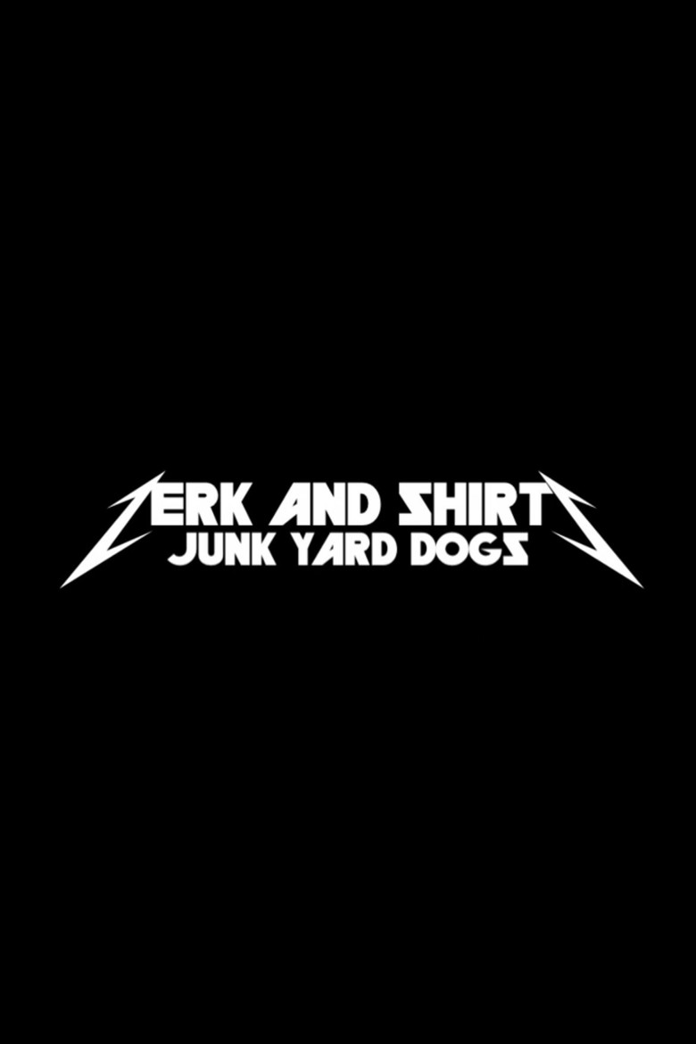 Zerk and Shirts: Junk Yard Dogs (2006) TMDB poster