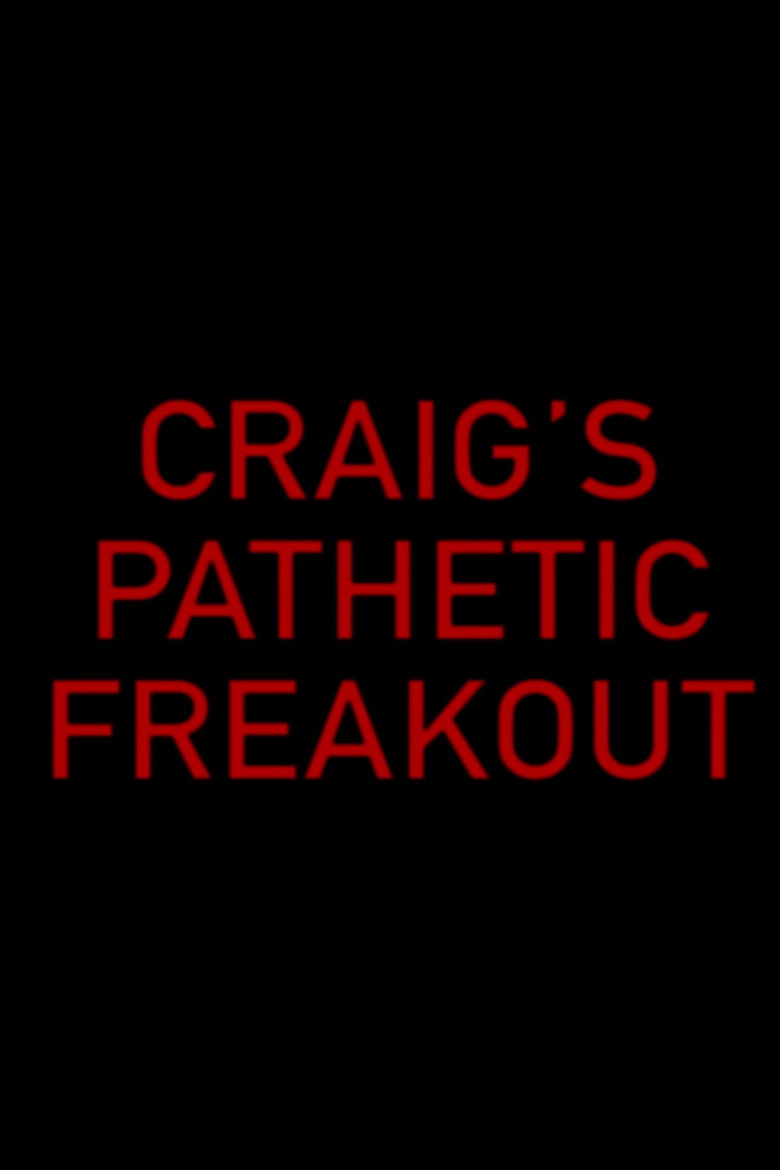 Craig's Pathetic Freakout (2018) TMDB poster