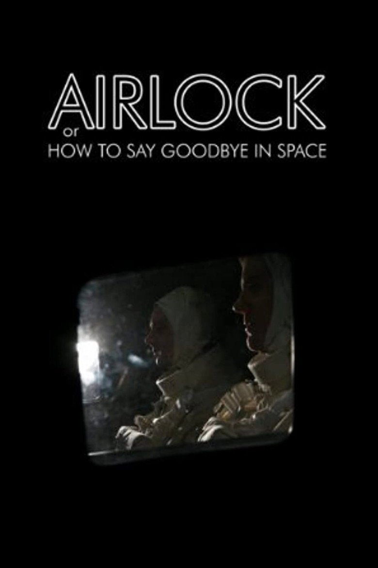 Airlock, or How to Say Goodbye in Space (2007) TMDB poster