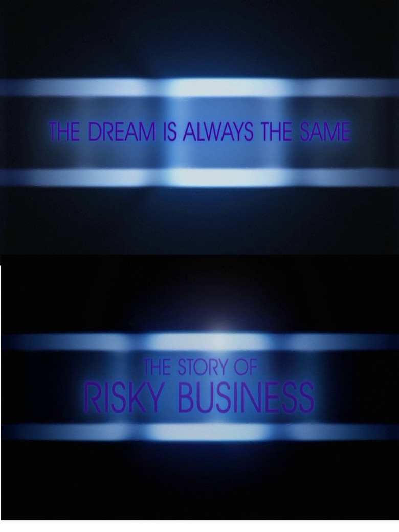 The Dream is Always the Same: The Story of Risky Business
