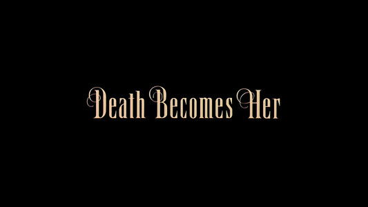 Death Becomes Her