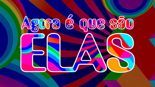 Agora é Que São Elas