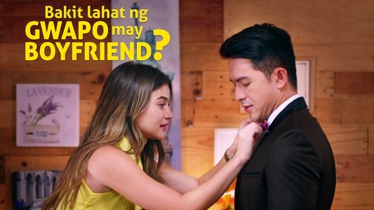 Bakit Lahat ng Gwapo May Boyfriend?!