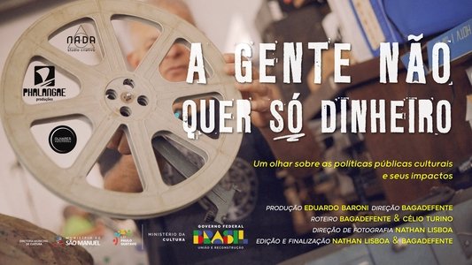 A gente não quer só dinheiro