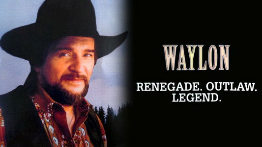Waylon: Renegade. Outlaw. Legend.