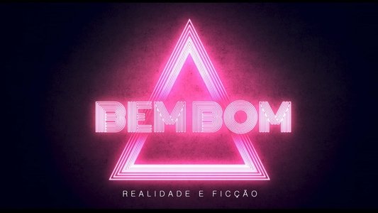 Bem Bom - Realidade e Ficção