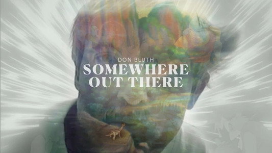 Don Bluth: Somewhere Out There