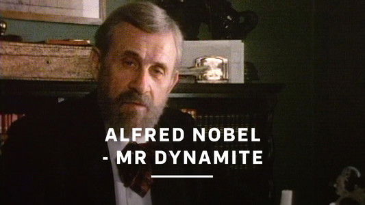 Alfred Nobel - Mr. Dynamite