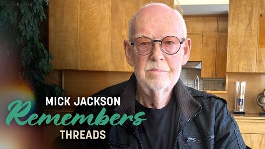 Mick Jackson Remembers... Threads