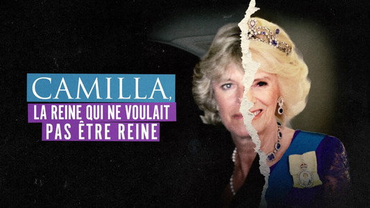 Camilla, la reine qui ne voulait pas être reine
