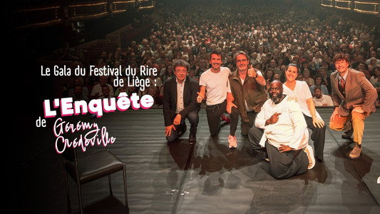 Le Gala du Festival du Rire de Liège : L'Enquête de Gérémy Crédeville
