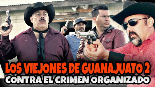 Los Viejones De Guanajuato 2: Contra El Crimen Organizado