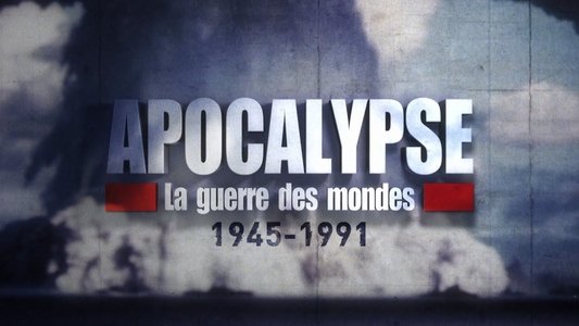 Apocalypse, La Guerre des mondes (1945-1991)