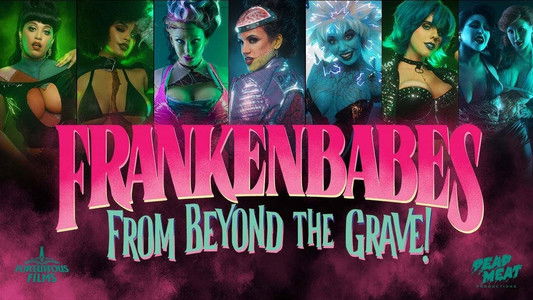 Frankenbabes from Beyond the Grave!