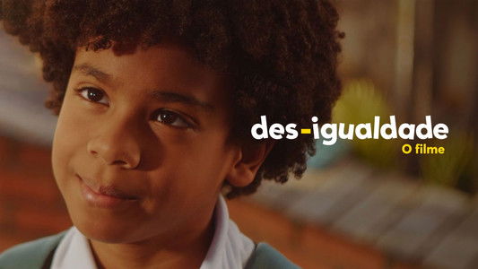 Des-Igualdade: O Filme