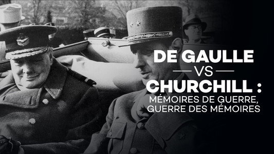 De Gaulle versus Churchill : mémoires de guerre, guerre des mémoires