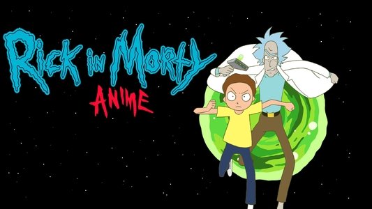 Rick and Morty: The Anime