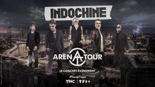 Indochine - Arena Tour, le concert événement