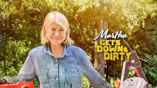 Martha Gets Down and Dirty
