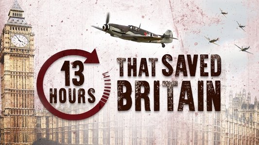 13 Hours That Saved Britain